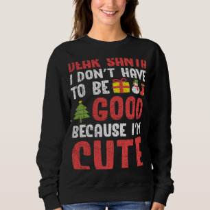 Sudadera Querido Papá Noel, no tengo que ser bueno, soy una