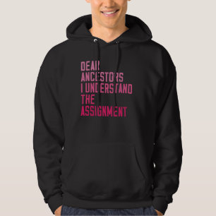 Sudadera Queridos Ancestores Entiendo la tarea graciosa q