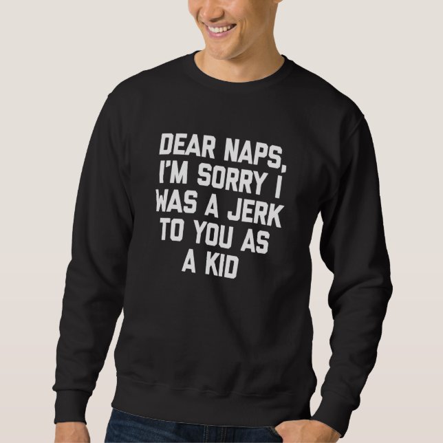Sudadera Queridos Naps: Siento Haber Sido Un Tirón Para Ti  (Anverso)