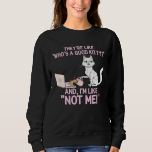 Sudadera ¿Quién es un buen gatito? Gato descarado vierte ca