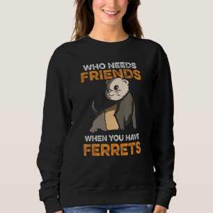 Sudadera ¿Quién necesita amigos cuando tienes hurtos?