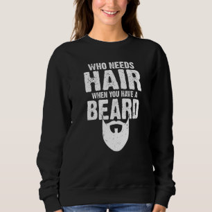 Sudadera Quién Necesita Cabello Cuando Tienes Una Barba Vik