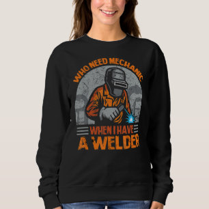 Sudadera ¿Quién Necesita Mecánico Cuando Tengo Un Soldador?