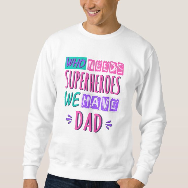 Sudadera ¿Quién necesita superhéroes que tenemos papá? (Anverso)
