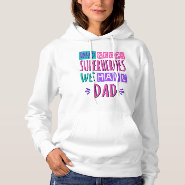 Sudadera ¿Quién necesita superhéroes que tenemos papá? (Anverso)