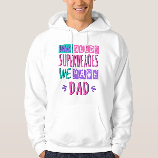Sudadera ¿Quién necesita superhéroes que tenemos papá? (Anverso)