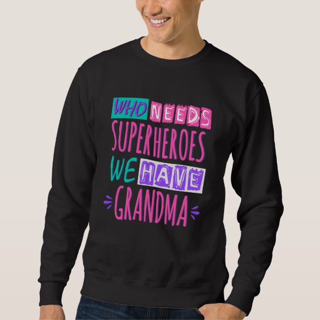 Sudadera ¿Quién necesita superhéroes? Tenemos abuela (Anverso)