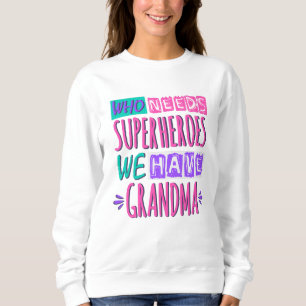 Sudadera ¿Quién necesita superhéroes? Tenemos abuela
