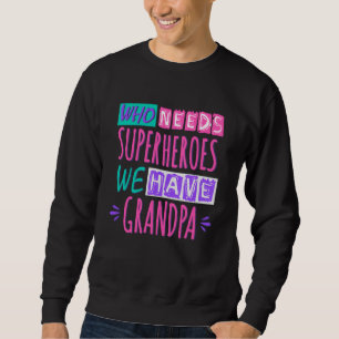 Sudadera ¿Quién necesita superhéroes? Tenemos abuelo.