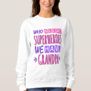 Sudadera ¿Quién necesita superhéroes? Tenemos abuelo.