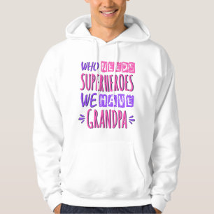 Sudadera ¿Quién necesita superhéroes? Tenemos abuelo.