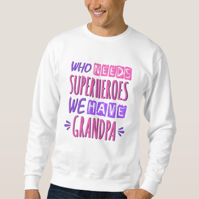 Sudadera ¿Quién necesita superhéroes? Tenemos abuelo. (Anverso)