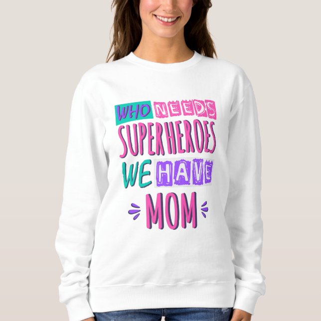 Sudadera ¿Quién necesita superhéroes? Tenemos mamá. (Anverso)