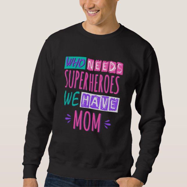 Sudadera ¿Quién necesita superhéroes? Tenemos mamá. (Anverso)
