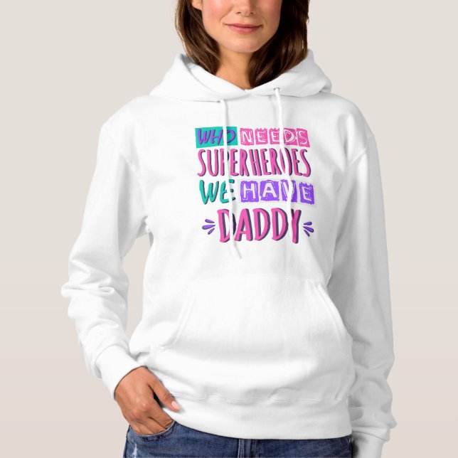Sudadera ¿Quién necesita superhéroes? Tenemos papá (Anverso)