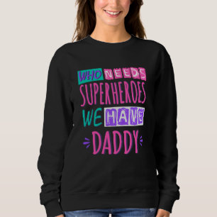 Sudadera ¿Quién necesita superhéroes? Tenemos papá