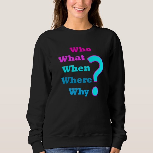 Sudadera ¿Quién Qué Por Qué Cuándo Se Pregunta 5 W? (Anverso)