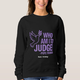 Sudadera Quién soy yo para juzgar la cita del Papa Francisc