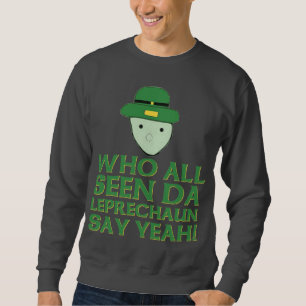 Sudadera Quién todo el Leprechaun visto de DA dice sí Mem