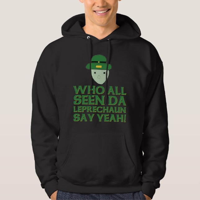 Sudadera Quién todo el Leprechaun visto de DA dice sí Meme (Anverso)