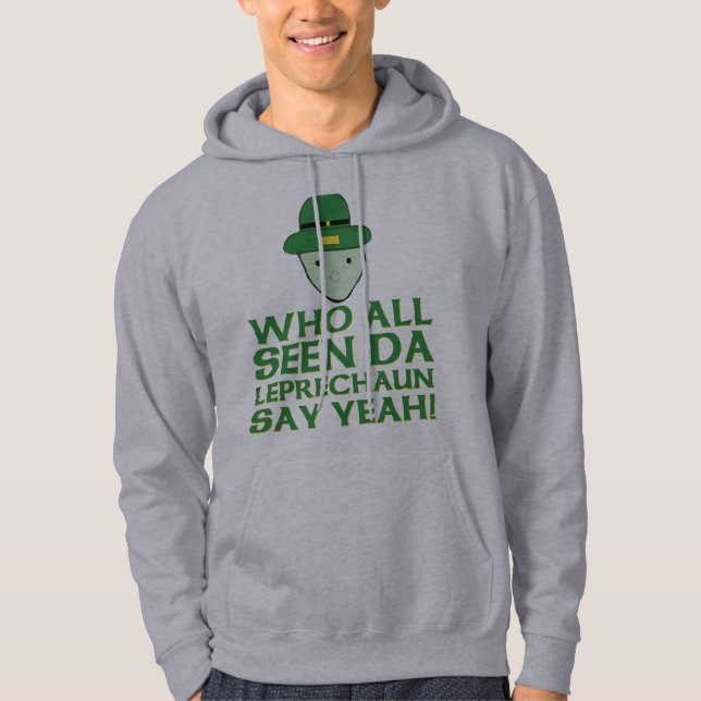 Sudadera Quién todo el Leprechaun visto de DA dice sí Meme (Anverso)