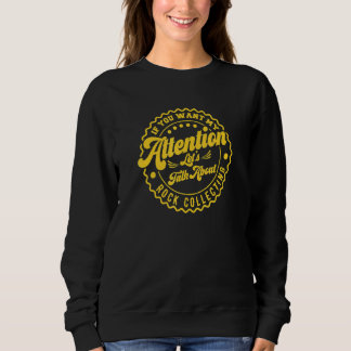 Sudadera Quieres Mi Atención Hablemos De Coleccionar Rocas