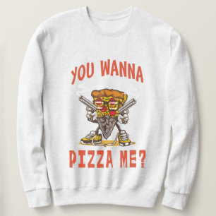 Sudadera ¿Quieres pizza de mí?