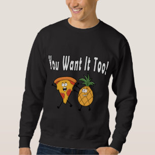 Sudadera Quieres Que A La Piña Le Guste La Pizza La Diversi