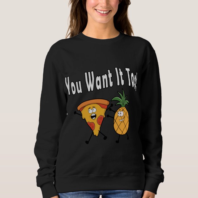 Sudadera Quieres Que A La Piña Le Guste La Pizza La Diversi (Anverso)