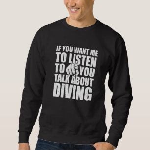 Sudadera Quieres que escuche hablar sobre buceo Humor de bu