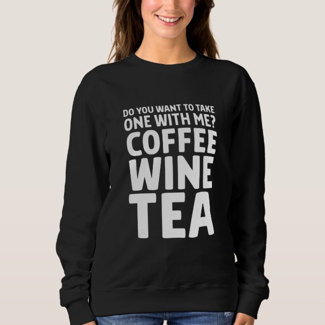 Sudadera ¿Quieres Tomar Uno Conmigo Café Vino Té Dr (Anverso)