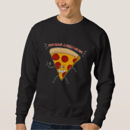 Sudadera ¡¿¡¿Quieres una pizza yo?!?!