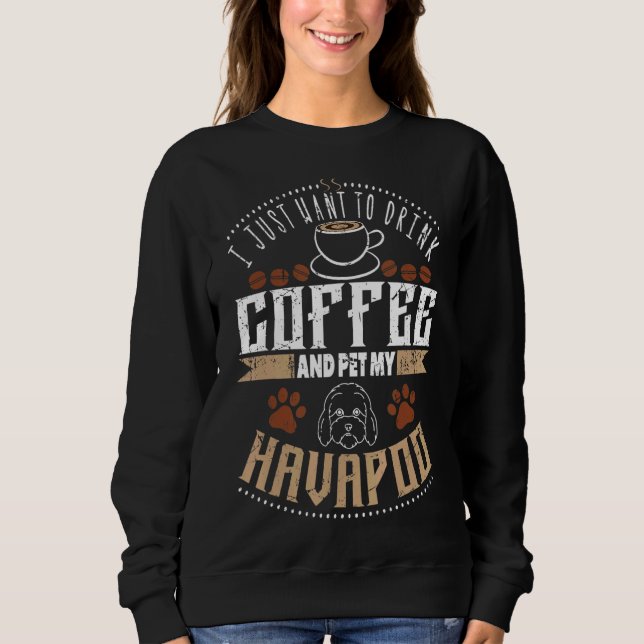 Sudadera Quiero Beber A La Mascota De Café Mi Habapoo O La  (Anverso)