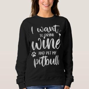Sudadera Quiero Beber Vino Y Mascota, Es Gracioso.