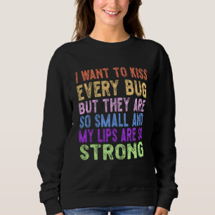 Sudadera Quiero besar cada bicho