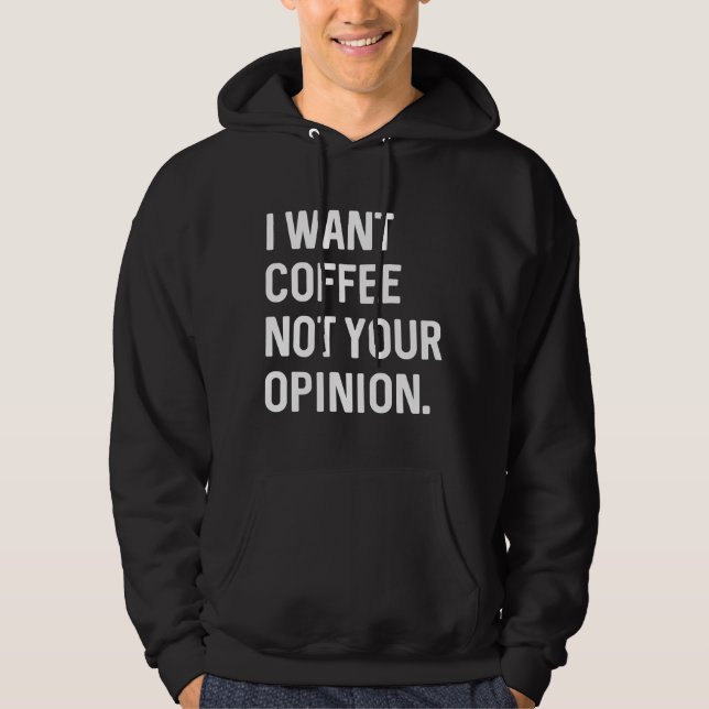 Sudadera Quiero Café No Tu Opinión (Anverso)