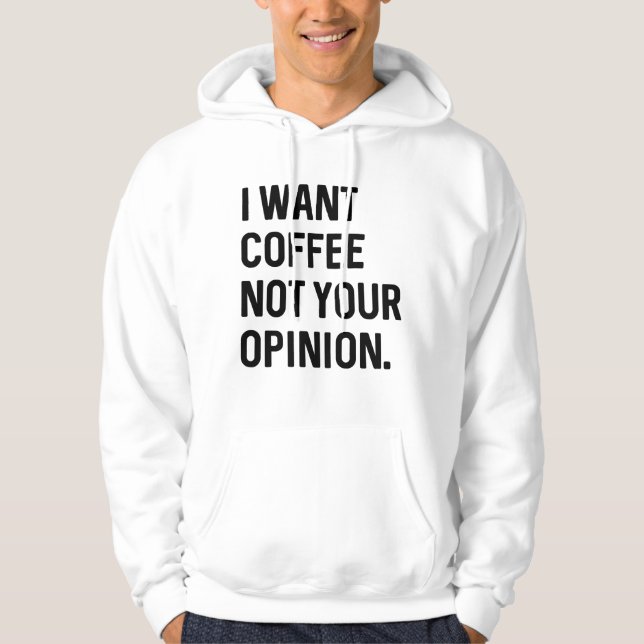 Sudadera Quiero Café No Tu Opinión (Anverso)