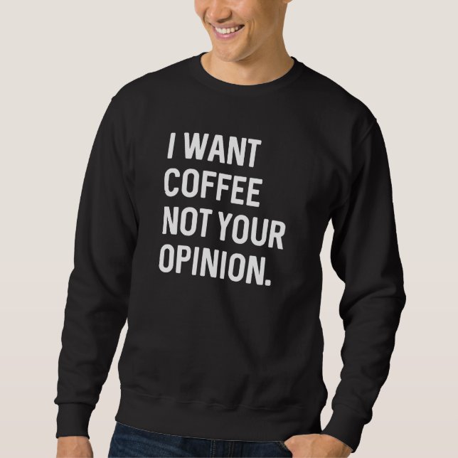 Sudadera Quiero Café No Tu Opinión (Anverso)