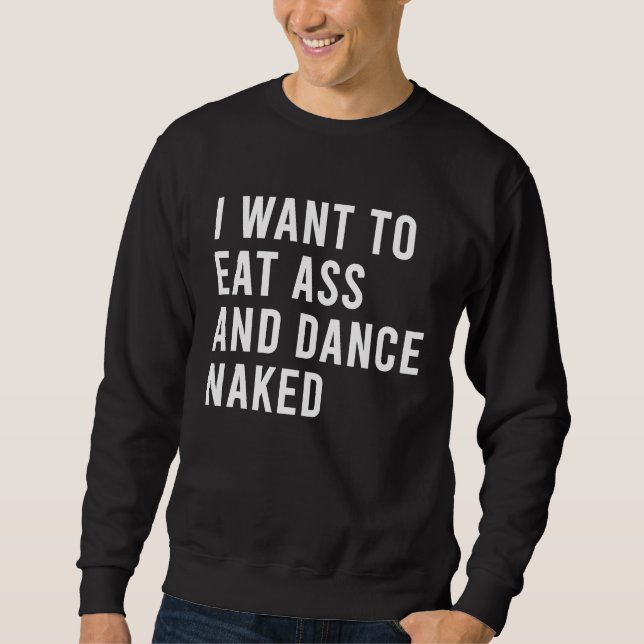 Sudadera Quiero Comer Y Bailar Con Juguetes Divertidos Para (Anverso)