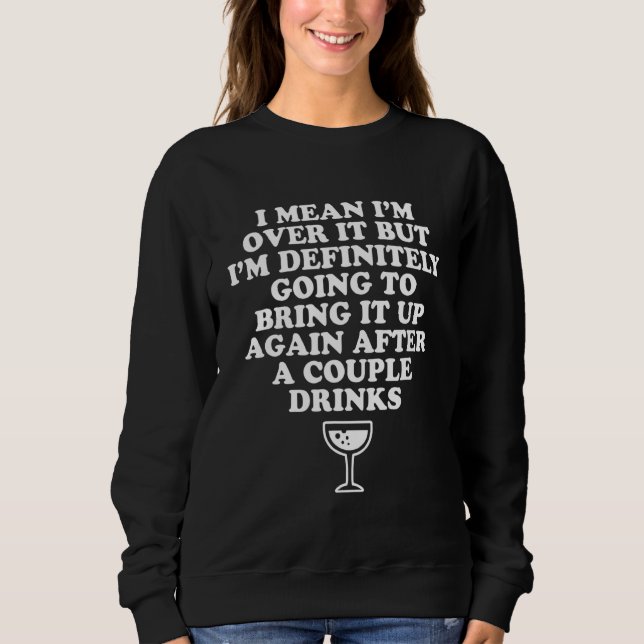 Sudadera Quiero decir que lo terminé, pero definitivamente  (Anverso)