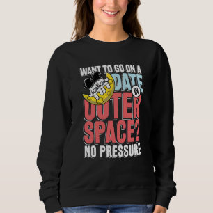 Sudadera Quiero ir a una cita en el espacio exterior