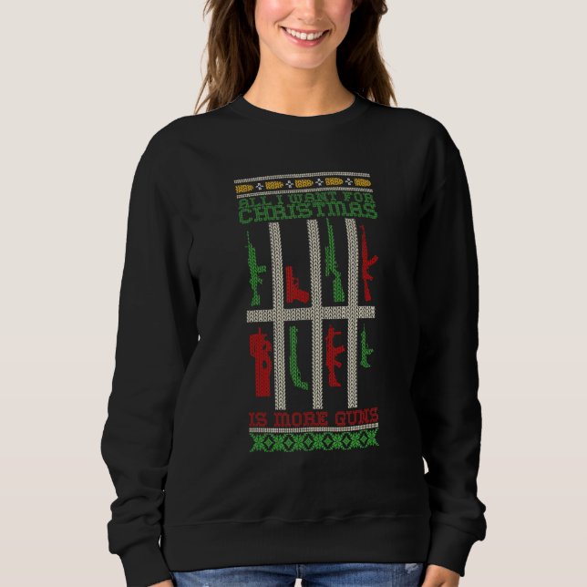 Sudadera Quiero Más Pistolas Para Los Navidades De La Caza  (Anverso)