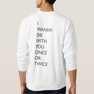 SUDADERA QUIERO MORIR CON USTED UNA VEZ O DOS VECES