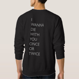 SUDADERA QUIERO MORIR CON USTED UNA VEZ O DOS VECES