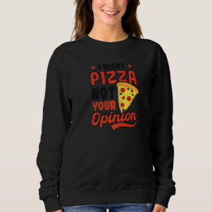 Sudadera Quiero Pizza No Opinión Pizza Divertida