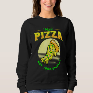 Sudadera Quiero Pizza No Tu Opinión Comida Rebanada De Pizz