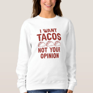 Sudadera Quiero que los tacos no sean tu opinión