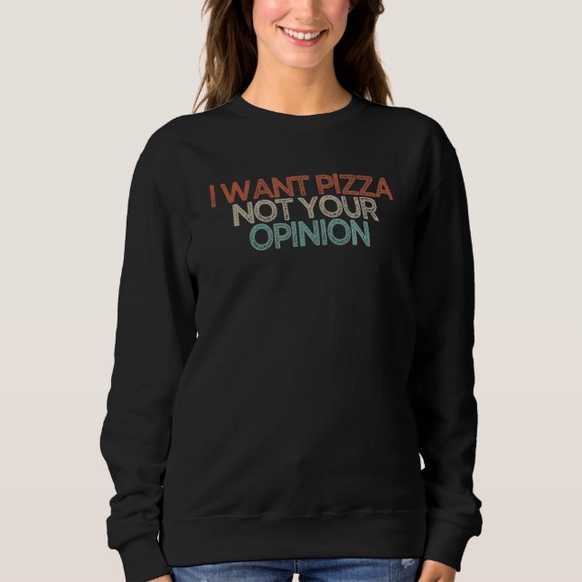 Sudadera Quiero Que Pizza No Sea Tu Opinión (Anverso)