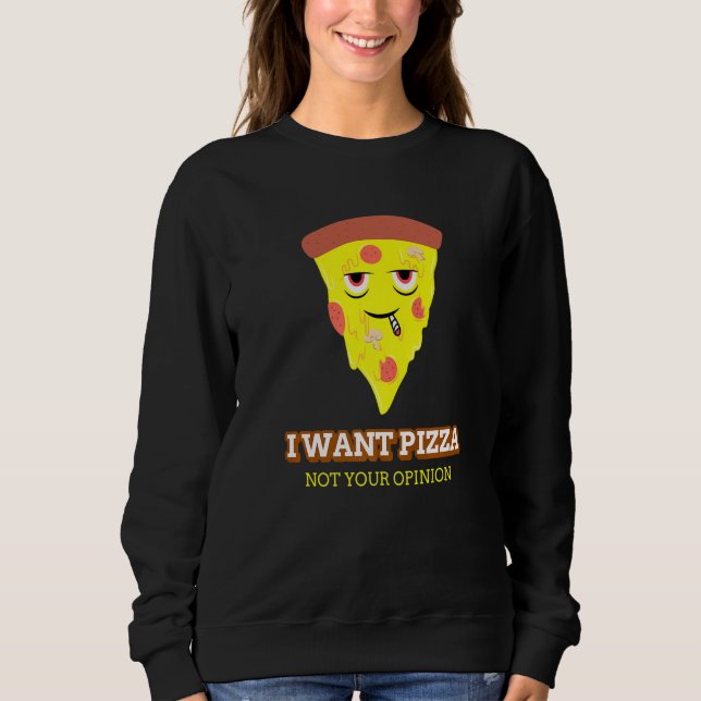 Sudadera Quiero Que Pizza No Sea Tu Opinión (Anverso)
