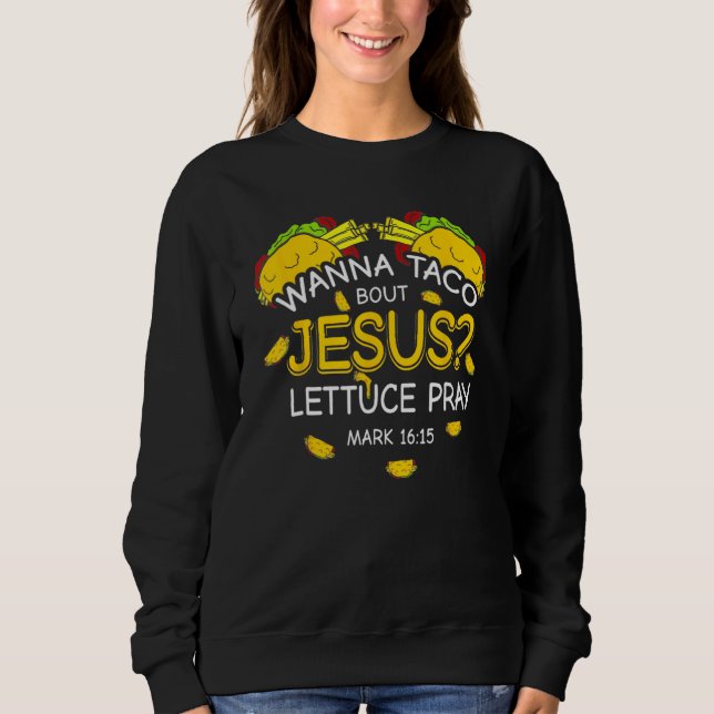 Sudadera Quiero Taco Sobre Jesús Lechuga Rezar Cinco De May (Anverso)